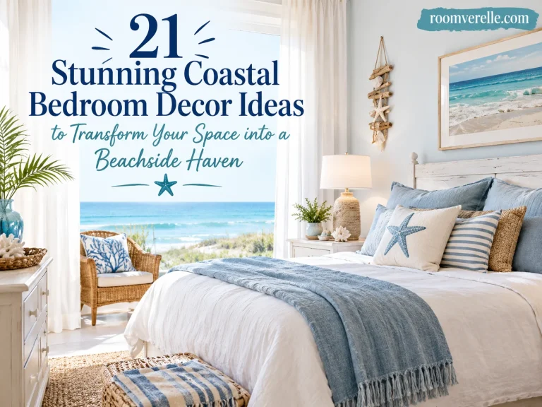 21 Stunning Coastal Bedroom Decor Ideas to Transform Your Space into a Beachside Haven